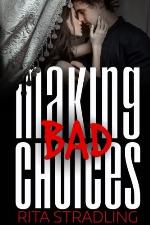 Making Bad Choices (The Choices Series) (Volume 1)