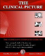 The Clinical Picture: The Clinician's Complete Guide To: Neuromusculoskeletal Evaluation, Initial Consultation &amp; Narrative Report, S.O.A.P. Charting &amp; Documentation