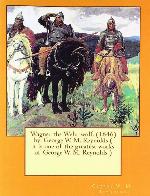 Wagner the Wehr-wolf. (1846) by: George W. M. Reynolds ( it is one of the greatest works of George W. M. Reynolds )