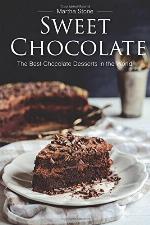 Sweet Chocolate: The Best Chocolate Desserts in the World