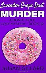 Lavender Grape Dust Murder: A Donut Hole Cozy Mystery - Book 32 (Volume 32)