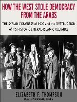 How the West Stole Democracy from the Arabs