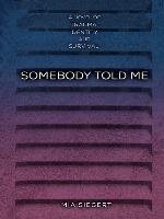 Somebody Told Me