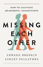 Missing Each Other: How to Cultivate Meaningful Connections