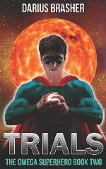 Trials: The Omega Superhero Book Two (Omega Superhero Series) (Volume 2)