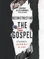 Reconstructing the Gospel