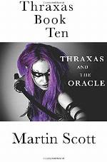 Thraxas Book Ten: Thraxas and the Oracle (The Collected Thraxas) (Volume 6)