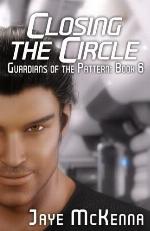 Closing the Circle (Guardians of the Pattern) (Volume 6)