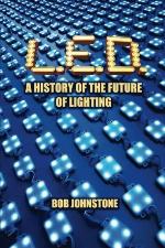 L.E.D.: A History of the Future of Lighting