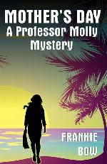 Mother's Day: A Professor Molly Mystery (Professor Molly Mysteries) (Volume 6)