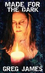 Made For The Dark: Tales of the Supernatural and Paranormal