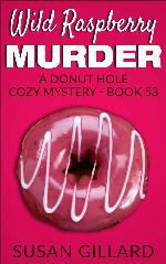 Wild Raspberry Murder: A Donut Hole Cozy Mystery - Book 53 (Volume 53)