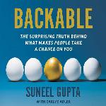 Backable: How to Convince Anyone to Take a Chance on You