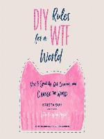 DIY Rules for a WTF World