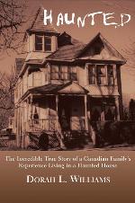 Haunted: The Incredible True Story of a Canadian Family's Experience Living in a Haunted House