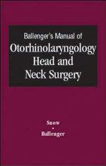 Ballenger's Manual of Otorhinolaryngology Head and Neck Surgery