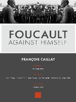 Foucault Against Himself