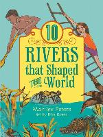 Ten Rivers that Shaped the World