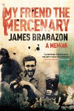 My Friend The Mercenary A Memoir