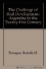 The Challenge of Real Development: Argentina in the Twenty-First Century (English and Spanish Edition)