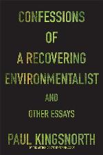 Confessions of a Recovering Environmentalist and Other Essays