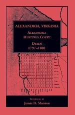 Alexandria, Virginia, Alexandria Hustings Court Deeds, Volume 2: 1797-1801