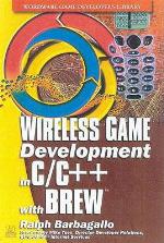 Wireless Game Development in C/C++ with Brew [With CDROM]