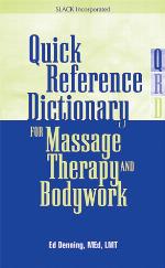 Quick Reference Dictionary for Massage Therapy and Bodywork
