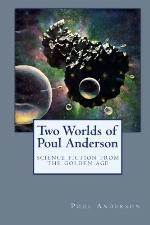 Two Worlds of Poul Anderson: Science Fiction from the Golden Age