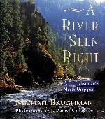 A River Seen Right: A Fly Fisherman's North Umpqua
