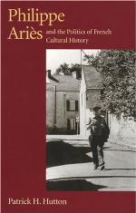 Philippe Aries and the Politics of French Cultural History (Critical Perspectives on Modern Culture)