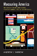 Measuring America: How Economic Growth Came to Define American Greatness in the Late Twentieth Century