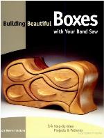 Building Beautiful Boxes with Your Band Saw Building Beautiful Boxes with Your Band Saw