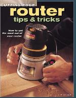 Cutting-edge router tips & tricks : how to get the most out of your router