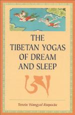 The Tibetan Yogas Of Dream And Sleep