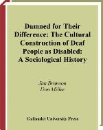 Damned for their difference : the cultural construction of deaf people as "disabled" : a sociological history