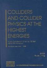 Colliders and Collider Physics at the Highest Energies