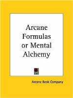 Arcane Formulas or Mental Alchemy