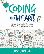 Coding and the arts : connecting CS to drawing, music, animation and more