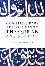 Contemporary Approaches to the Quran and Sunnah