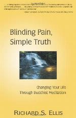 Blinding Pain, Simple Truth: Changing Your Life Through Buddhist Meditation