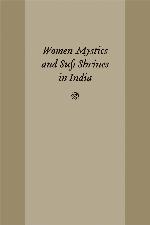 Women Mystics and Sufi Shrines in India (Studies in Comparative Religion)
