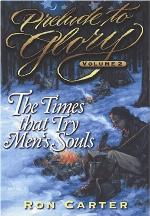 Prelude to Glory, Volume 2: Times That Try Men's Souls