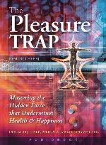 The Pleasure Trap: Mastering the Hidden Force That Undermines Health &amp; Happiness