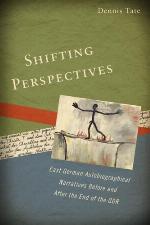 Shifting Perspectives : East German Autobiographical Narratives before and after the End of the GDR