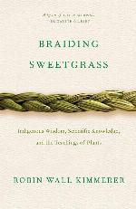 Braiding Sweetgrass: Indigenous Wisdom, Scientific Knowledge and the Teachings of Plants