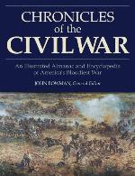 Chronicles of the Civil War: An Illustrated Almanac and Encyclopedia of America's Bloodiest War