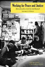 Working for Peace and Justice: Memoirs of an Activist Intellectual (Legacies of War)