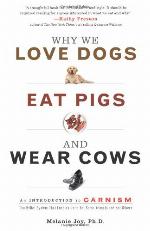 Why We Love Dogs, Eat Pigs, and Wear Cows