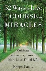 52 Ways to Live the Course in Miracles